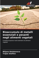 Bioaccumulo di metalli essenziali e pesanti negli alimenti vegetali (Italian Edition) 6208261651 Book Cover