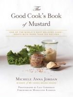 The Good Cook's Book of Mustard: One of the World's Most Beloved Condiments, with more than 100 recipes 1632205866 Book Cover
