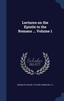 Lectures on the Epistle to the Romans ... Volume 1 1340168804 Book Cover