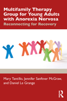 Multifamily Therapy Group for Young Adults with Anorexia Nervosa: Reconnecting for Recovery 113862490X Book Cover