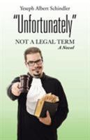 Unfortunately: Not a Legal Term 1504302591 Book Cover