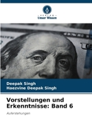 Vorstellungen und Erkenntnisse: Band 6 (German Edition) 6207437489 Book Cover