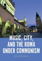 Music, City, and the Roma under Communism 1501380818 Book Cover