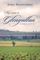 They came to Glengallan: A family history 1922628212 Book Cover