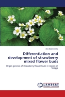 Differentiation and development of strawberry mixed flower buds: Organ genesis of strawberry flower buds in region of Skopje 3659483737 Book Cover