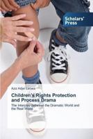 Children's Rights Protection and Process Drama 3639701062 Book Cover