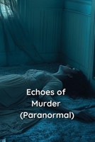 Echoes of Murder (Paranormal) B0DRZ1653R Book Cover