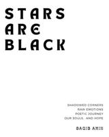 Stars are Black: Shadowed Corners, Raw Emotions, Poetic Journey, Our Soul & Hope B0C5KJX535 Book Cover
