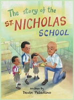 The Story of the St. Nicholas School B0FHKBBFPM Book Cover