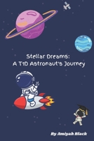 Stellar Dreams: A T1D Astronaut's Journey: An Inspiring Story about a TYPE 1 DIABETIC that is on a mission to become an Astronaut. Great Diaversary Gift for Young minds B0CNK5RCRM Book Cover