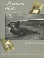 Mexican Suite : A History of Photography in Mexico 0292716117 Book Cover