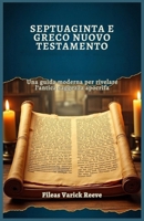 SEPTUAGINTA E GRECO NUOVO TESTAMENTO: Una guida moderna per rivelare l’antica saggezza apocrifa (Italian Edition) B0F23THSX7 Book Cover