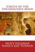 Circus of the Unconscious Mind 1497455537 Book Cover