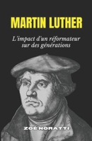 MARTIN LUTHER: L’impact d'un réformateur sur des générations (French Edition) B0DYD5MP73 Book Cover