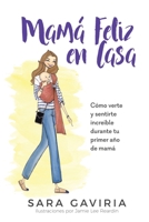 Mam� feliz en casa: C�mo verte y sentirte incre�ble durante tu primer a�o de mam� 0578587610 Book Cover