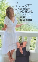 LA MENTE QUE CASI ME DESTRUYÓ, Y EL DIOS QUE ME RESTAURÓ (Spanish Edition) B0GPLSPTZW Book Cover