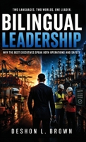 Bilingual Leadership: Why the Best Executives Speak Both Operations and Safety (Leading Before the Incident Leadership Series.) B0H6YCBSFX Book Cover
