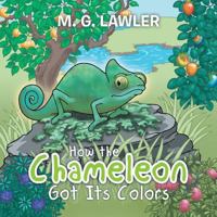 How the Chameleon Got Its Colors 1524650188 Book Cover