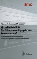 Virtuelle Mobilitat: Ein Phanomen Mit Physischen Konsequenzen?: Zur Wirkung Der Nutzung Von Chat, Online-Banking Und Online-Reiseangeboten Auf Das Physische Mobilitatsverhalten 3540414452 Book Cover