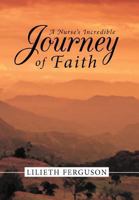 A Nurse's Incredible Journey of Faith 1449749372 Book Cover