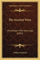 The ancient ways: Winchester fifty years ago. 1165669218 Book Cover
