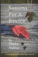 Seasons For A Reason: A Year in the Woods with Jesus and Joe 1793423369 Book Cover