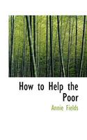 How to Help the Poor 1022048473 Book Cover