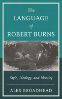 The Language of Robert Burns: Style, Ideology, and Identity 1611487048 Book Cover