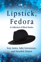 Lipstick, Fedora: A Collection of Short Stories 0578965283 Book Cover