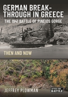 German Breakthrough in Greece: The 1941 Battle of Pineios Gorge (Then and Now) 1399079050 Book Cover