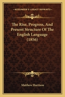 The rise, progress, and present structure of the English language 9353704944 Book Cover