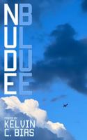 NUDE BLUE: Poems 1955722137 Book Cover