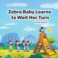 Zebra Baby Learns to Wait Her Turn (Zebra Baby Emotional Learning) B0H6NSQFMB Book Cover