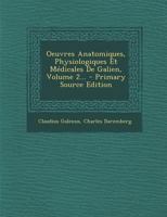 Oeuvres Anatomiques, Physiologiques Et Médicales De Galien, Volume 2... 1294175335 Book Cover