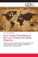 Una Visión Panorámica De Los Criollos De Base Hispana: Historia del contacto entre el español con otras lenguas: los criollos palenquero, chabacano y papiamento 3659008702 Book Cover