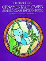 Ornamental Flower Stained Glass Pattern Book: 83 Designs for Workable Projects (Dover Pictorial Archive Series) 0486247384 Book Cover