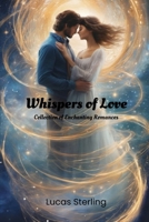 Whispers of Love: A Collection of Enchanting Romances B0CRP2MQBK Book Cover