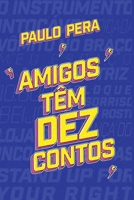 AMIGOS TÊM DEZ CONTOS 6558723964 Book Cover