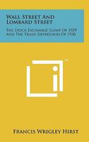 Wall Street and Lombard Street: The Stock Exchange Slump of 1929 and the Trade Depression of 1930 1258119633 Book Cover