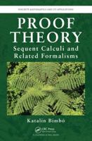 Proof Theory: Sequent Calculi and Related Formalisms 1466564660 Book Cover