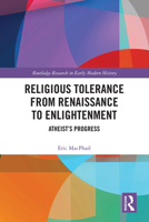 Religious Tolerance from Renaissance to Enlightenment: Atheist's Progress 0367444224 Book Cover