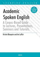 Academic Spoken English: A Corpus-Based Guide to Lectures, Presentations, Seminars and Tutorials 9033476266 Book Cover