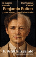 El curioso caso de Benjamin Button y otros relatos - The Curious Case of Benjamin Button and Other Stories: Texto paralelo bilingüe - Bilingual ... / English - Spanish (Ediciones Bilingües) 1836471661 Book Cover