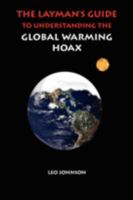 A LAYMAN'S GUIDE TO UNDERSTANDING THE GLOBAL WARMING HOAX 193276299X Book Cover