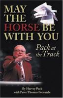May The Horse Be With You: Pack at the Track 1932910859 Book Cover