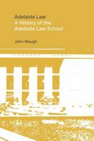 Adelaide Law: A History of the Adelaide Law School 1923042394 Book Cover