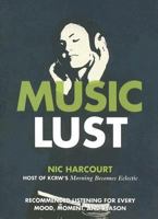 Music Lust: Recommended Listening for Every Mood, Moment, and Reason (LUST) 1570614377 Book Cover