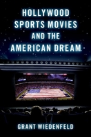 Hollywood Sports Movies and the American Dream 0197624928 Book Cover