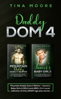 Daddy Dom 4: Mountain Daddy Does it Better + James’s Baby Girls A DDLG and ABDL 2 in 1 novel collection of kinky BDSM age play stories 1922334219 Book Cover