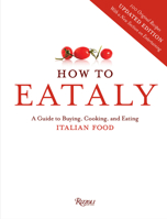 How To Eataly: A Guide to Buying, Cooking, and Eating Italian Food 0847843351 Book Cover